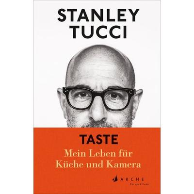 TASTE, Gebundene Ausgabe von Stanley Tucci, Arche Verlag
