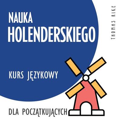 Nauka holenderskiego (kurs językowy dla początkujących) - Thomas Rike, Audio, 4064066918538