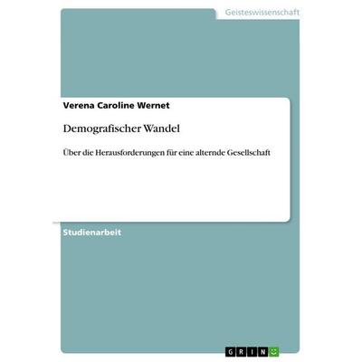 Demografischer Wandel, Taschenbuch von Verena Caroline Wernet, GRIN, 978-3-656-33124-7