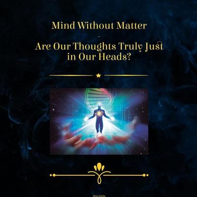 Mind Without Matter - Are Our Thoughts Truly Just in Our Heads - Miss Smilla, Audio, 4067248499542
