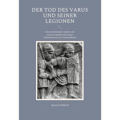 Der Tod des Varus und seiner Legionen, Gebundene Ausgabe von Manfred Millhoff, BoD – Books on Demand, 978-3-7543-3060-9