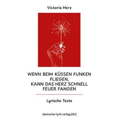 Wenn beim Küssen Funken fliegen, kann das Herz schnell Feuer fangen, Taschenbuch von Victoria Herz, Fischer, Karin, 978-3-8422-5026-0