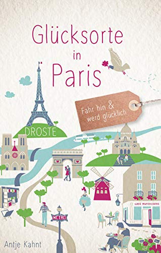 Antje Kahnt - Glücksorte in Paris: Fahr hin und werd glücklich (Neuauflage) - Preis vom 05.10.2026 03:47:11 h
