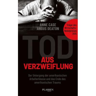 Tod aus Verzweiflung, Gebundene Ausgabe von Anne Case,Angus Deaton, Plassen Verlag, 978-3-86470-769-8