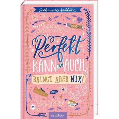 Perfekt kann ich auch, bringt aber nix!, Gebundene Ausgabe von Catherine Wilkins, arsedition, 978-3-8458-7177-6