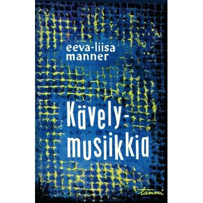 Kävelymusiikkia, Taschenbuch von Eeva-Liisa Manner, Ntamo, 978-952-215-262-6