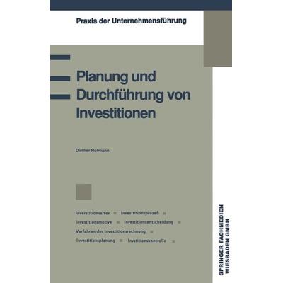 Planung und Durchführung von Investitionen, Taschenbuch von Diether Hofmann, Betriebswirtschaftlicher Verlag Gabler, 978-3-409-13394-4