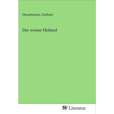Der weisse Heiland, Taschenbuch von , MV-Literatur, 978-3-96874-632-6