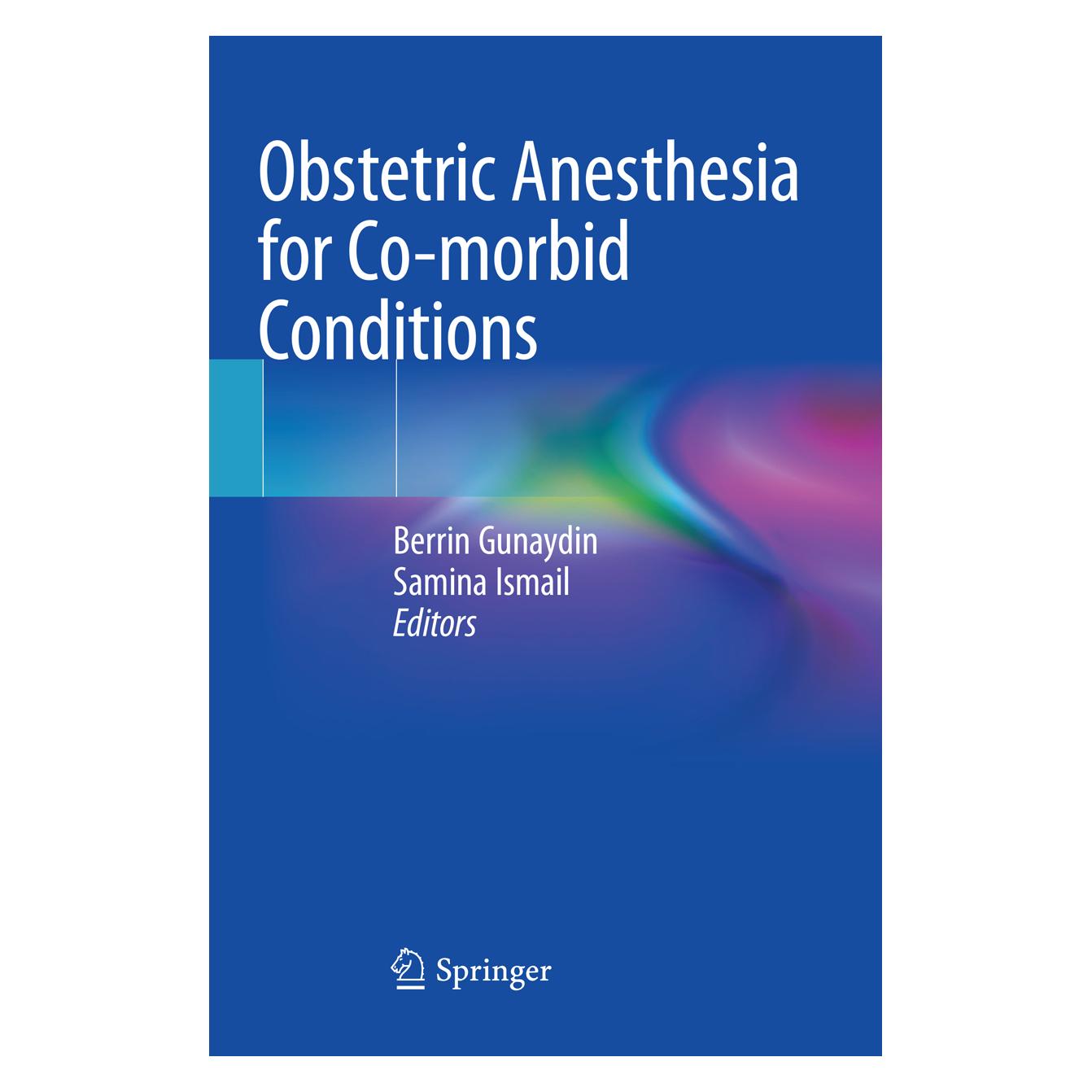 Springer Obstetric Anesthesia for Co-morbid Conditions (Englisch, Softcover, Berrin Gunaydin, Samina Ismail) (56111210)