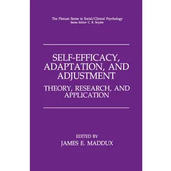Self-Efficacy, Adaptation, and Adjustment, Sachbücher von James E. Maddux