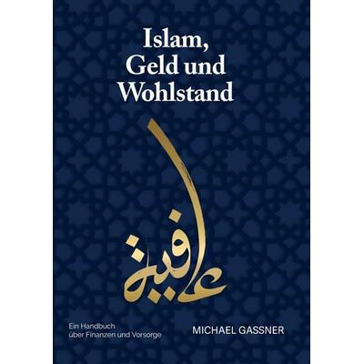 Islam, Geld und Wohlstand, Gebundene Ausgabe von Michael Gassner, Tredition, 978-3-347-54251-8