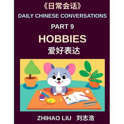 Daily Chinese Conversations (Part 9)- Hobbies for Every Day, From Sports and Games to Music, Dance, and Artistic Expression, A Practical Guide to