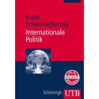 Internationale Politik, Taschenbuch von Frank Schimmelfennig, Uni-Taschenbücher, 978-3-506-76581-9