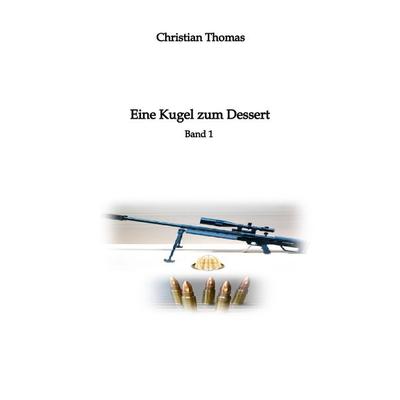 Eine Kugel zum Dessert, Gebundene Ausgabe von Christian Thomas, Tredition, 978-3-384-02924-9