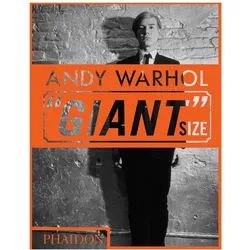 Andy Warhol Giant Size, Biografien von Phaidon Editors, Dave Hickey