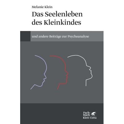Das Seelenleben des Kleinkindes und andere Beiträge zur Psychoanalyse, Taschenbuch von Melanie Klein, Klett Cotta, 978-3-608-95107-3