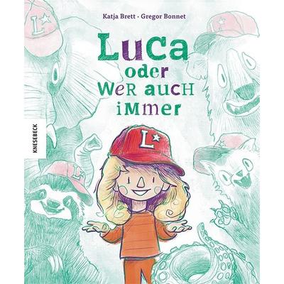 Luca oder wer auch immer, Gebundene Ausgabe von Katja Brett, Knesebeck, 978-3-95728-977-3