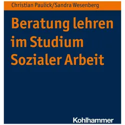 Beratung lehren im Studium Sozialer Arbeit, Fachbücher von Sandra Wesenberg, Christian Paulick