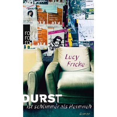 Durst ist schlimmer als Heimweh, Taschenbuch von Lucy Fricke, Rowohlt Taschenbuch, 978-3-499-26000-1