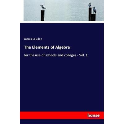 The Elements of Algebra, Taschenbuch von James Loudon, Hansebooks, 978-3-337-83244-5