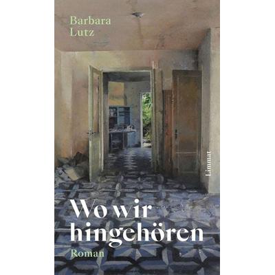 Wo wir hingehören, Gebundene Ausgabe von Barbara Lutz, Limmat, 978-3-03926-097-3