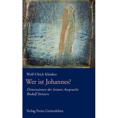 Wer ist Johannes ?, Taschenbuch von Wolf-Ulrich Klünker, Freies Geistesleben, 978-3-7725-1751-8