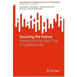 Securing the Future, Fachbücher von Gururaj H L, Vinayakumar Ravi, Shreyas J, Spoorthi M, Kumar Sekhar Roy