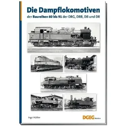 Die Dampflokomotiven der Baureihen 60 bis 91 der DRG, DRB, DB und DR, Ratgeber von Ingo Hütter