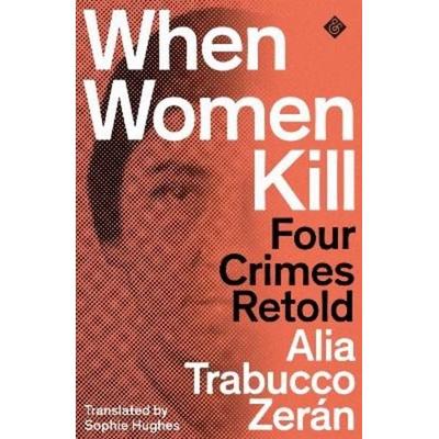 When Women Kill, Taschenbuch von Alia Trabucco Zeran, And Other Stories, 978-1-913505-26-4