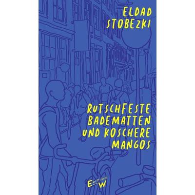 Rutschfeste Badematten und koschere Mangos, Gebundene Ausgabe von Eldad Stobezki, Edition W GmbH, 978-3-949671-15-9