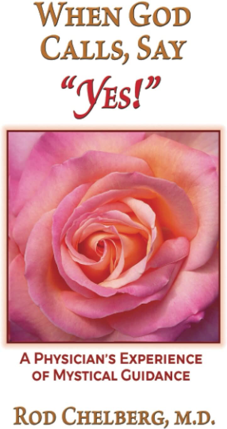 Rod Chelberg MD - When God Calls, Say Yes!: A Physician's Experience of Mystical Guidance - Preis vom 16.10.2026 11:41:07 h