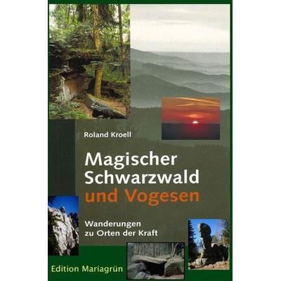 Magischer Schwarzwald und Vogesen, Taschenbuch von Roland Kroell, Epubli, 978-3-7485-1295-0