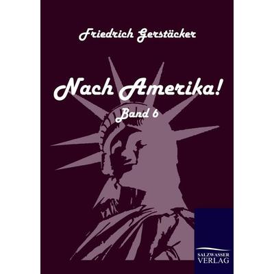 Nach Amerika!, Taschenbuch von Friedrich Gerstäcker, Salzwasser, 978-3-86195-125-4
