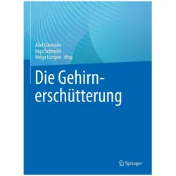 Die Gehirnerschütterung, Fachbücher von Ingo Schmehl, Axel Gänsslen, Helga Lüngen