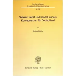 Ostasien denkt und handelt anders: Konsequenzen für Deutschland., Fachbücher von Siegfried Böttcher