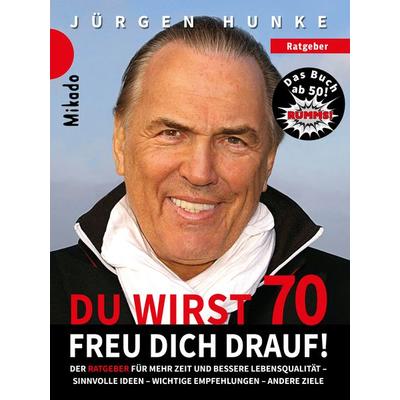 Du wirst 70 - freu dich drauf, Gebundene Ausgabe von Jürgen Hunke, Mikado