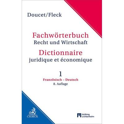 Fachwörterbuch Recht und Wirtschaft Band 1: Französisch - Deutsch, Gebundene Ausgabe von Michel Doucet,Klaus E. W. Fleck, C.H. Beck, 978-3-406-79237-3
