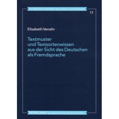 Textmuster und Textsortenwissen aus der Sicht des Deutschen als Fremdsprache, Taschenbuch von Elisabeth Venohr, Peter Lang GmbH, Internationaler