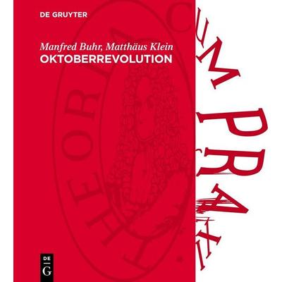 Oktoberrevolution, Gebundene Ausgabe von Manfred Buhr,Matthäus Klein, De Gruyter, 978-3-11-277224-9