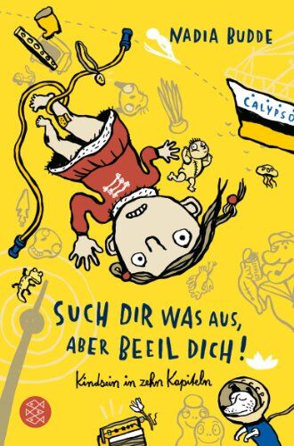 Nadia Budde - Such dir was aus, aber beeil dich! Kindsein in zehn Kapiteln - Preis vom 12.10.2026 11:37:12 h