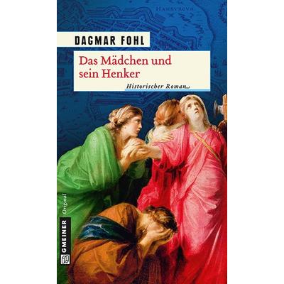 Das Mädchen und sein Henker, Taschenbuch von Dagmar Fohl, Gmeiner-Verlag