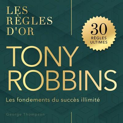 Tony Robbins - Les règles d'or - George Thompson, Audio, 9798894895130