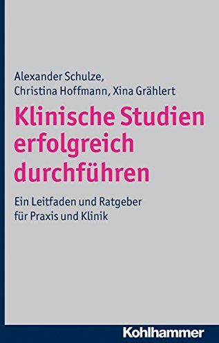 Alexander Schulze - Klinische Studien erfolgreich durchführen: Ein Leitfaden und Ratgeber für Praxis und Klinik - Preis vom 30.09.2026 09:01:18 h