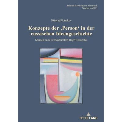 Konzepte der ‚Person‘ in der russischen Ideengeschichte, Gebundene Ausgabe von Nikolaj Plotnikov, Peter Lang GmbH, Internationaler Verlag der