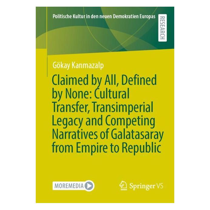 Springer Claimed by All, Defined by None: Cultural Transfer, Transimperial Legacy and Competing Narratives (Englisch, Softcover, Gökay Kanmazalp) (62353483)