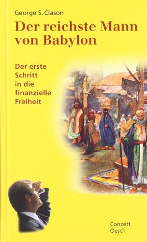 Clason, George Samuel - Der reichste Mann von Babylon: Der erste Schritt in die finanzielle Freiheit - Preis vom 11.10.2026 15:43:13 h
