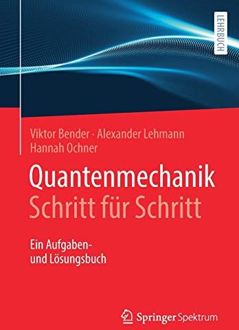 Hannah Ochner - Quantenmechanik Schritt für Schritt: Ein Aufgaben- und Lösungsbuch - Preis vom 13.10.2026 11:25:28 h