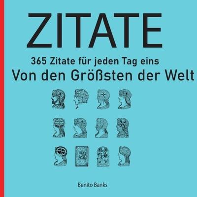 Zitate von den Grössten dieser Welt - 365 Zitate für jeden Tag eins - Inspiriere, Taschenbuch von Affy Verlag, Epubli, 978-3-7565-2250-7
