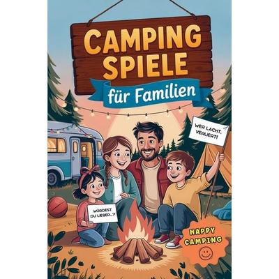 Camping Spiele für Familien - 65 Spiele für drinnen & draußen, Taschenbuch von David Weiden, Bookmundo, 978-94-038-0476-7