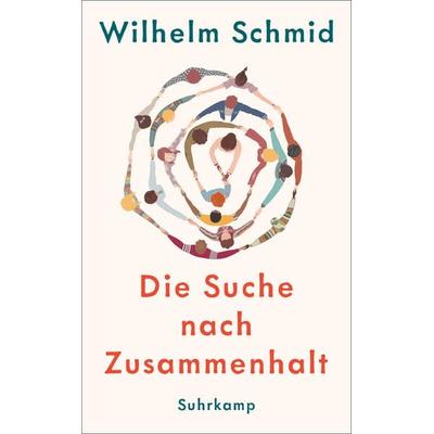 Die Suche nach Zusammenhalt, Taschenbuch von Wilhelm Schmid, Suhrkamp, 978-3-518-47550-8